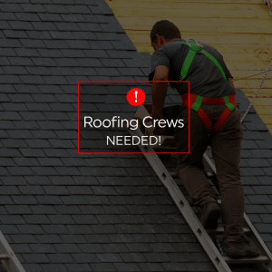 Roofing Crews Needed